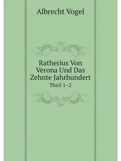 Ratherius Von Verona Und Das Zehnte J