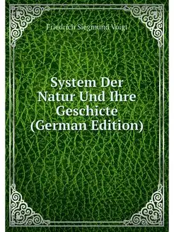 System Der Natur Und Ihre Geschicte (