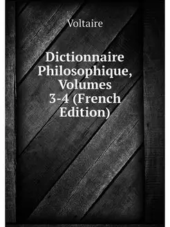 Dictionnaire Philosophique, Volumes 3