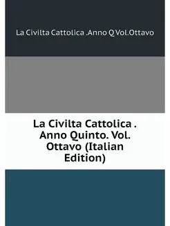 La Civilta Cattolica .Anno Quinto. Vo