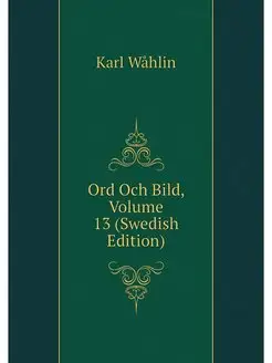 Ord Och Bild, Volume 13 (Swedish Edit