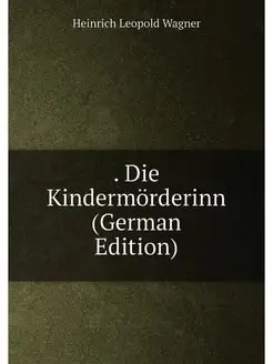 Die Kindermorderinn (German Edition)