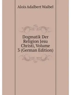 Dogmatik Der Religion Jesu Christi, V