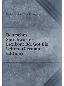 Deutsches Sprichworter-Lexikon Bd. G