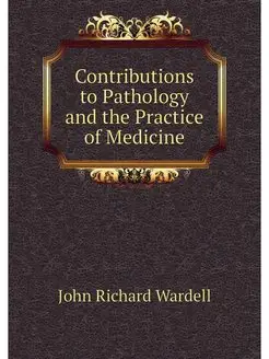 Contributions to Pathology and the Pr