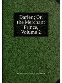 Darien Or, the Merchant Prince, Volu