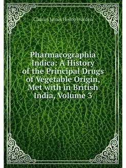 Pharmacographia Indica A History of