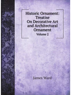 Historic Ornament Treatise On Decorative Art and Ar