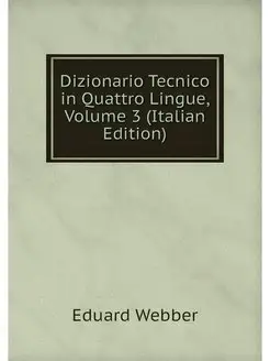 Dizionario Tecnico in Quattro Lingue