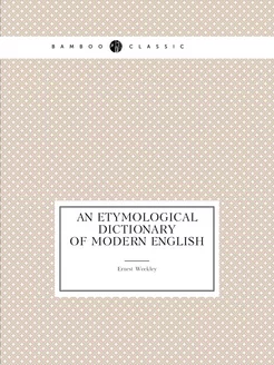 An etymological dictionary of modern