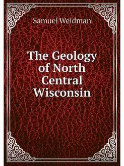 The Geology of North Central Wisconsin