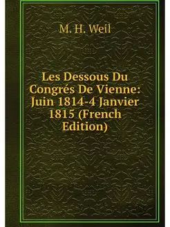 Les Dessous Du Congres De Vienne Jui