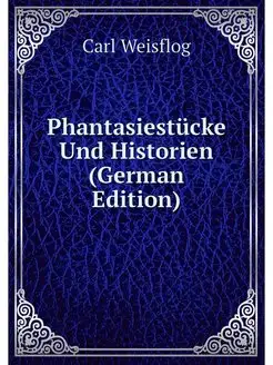 Phantasiestucke Und Historien (German