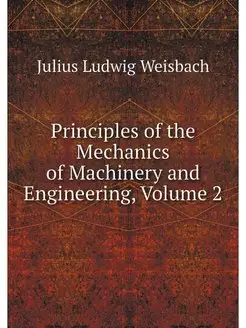 Principles of the Mechanics of Machin