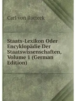 Staats-Lexikon Oder Encyklopadie Der