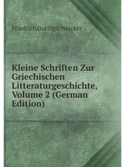 Kleine Schriften Zur Griechischen Lit