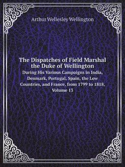 The Dispatches of Field Marshal the D