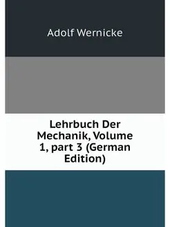 Lehrbuch Der Mechanik, Volume 1.part