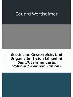 Geschichte Oesterreichs Und Ungarns I