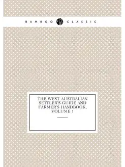 The West Australian Settler's Guide a