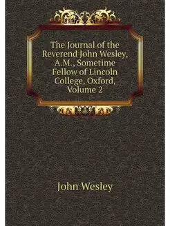 The Journal of the Reverend John Wesl