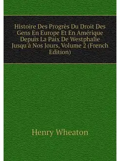 Histoire Des Progres Du Droit Des Gen