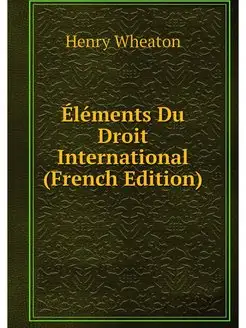 Elements Du Droit International (Fren