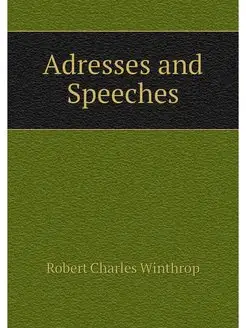 Adresses and Speeches