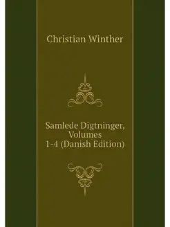 Samlede Digtninger, Volumes 1-4 (Dani