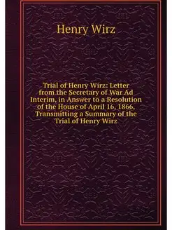 Trial of Henry Wirz Letter from the