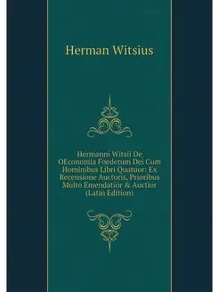 Hermanni Witsii De OEconomia Foederum