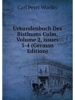 Urkundenbuch Des Bisthums Culm, Volum