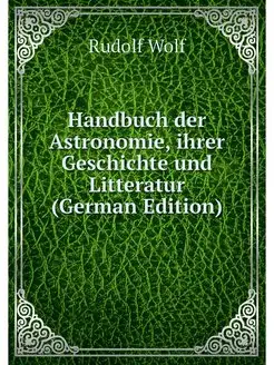 Handbuch der Astronomie, ihrer Geschi