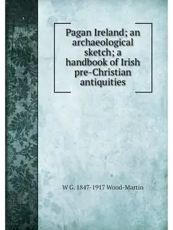 Pagan Ireland an archaeological sket