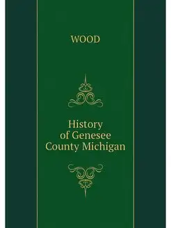 History of Genesee County Michigan