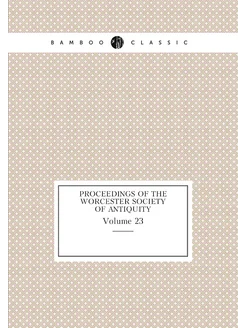 Proceedings of the Worcester Society of Antiquity. V