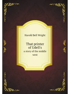 That printer of Udell's. a story of the middle west