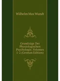 Grundzuge Der Physiologischen Psychol