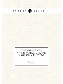 Xenophon's Von Athen Werke, Volume 2