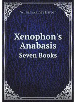 Xenophon's Anabasis Seven Books (Anc