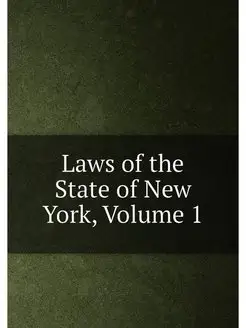 Laws of the State of New York, Volume 1