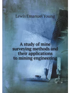 A study of mine surveying methods and their applicat