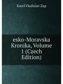 esko-Moravska Kronika, Volume 1 (Czec