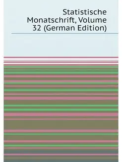 Statistische Monatschrift, Volume 32