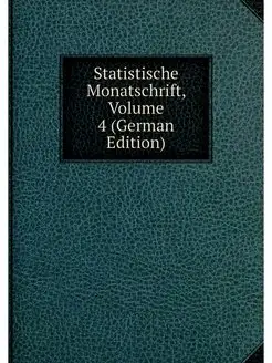 Statistische Monatschrift, Volume 4 (