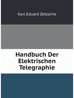 Handbuch Der Elektrischen Telegraphie