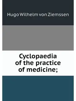 Cyclopaedia of the practice of medicine