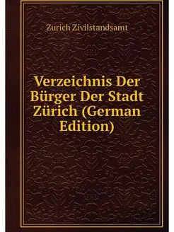 Verzeichnis Der Burger Der Stadt Zuri