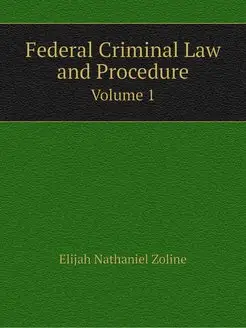 Federal Criminal Law and Procedure. V