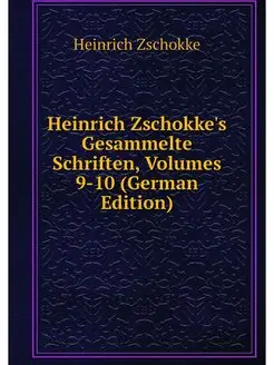 Heinrich Zschokke's Gesammelte Schrif